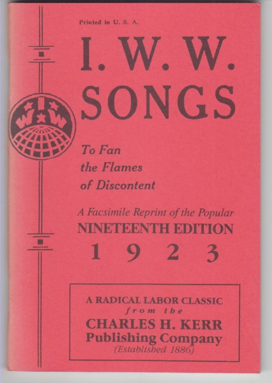 I.W.W. Songs to Fan the Flames of Discontent. A facsimile Reprint 0f the Nineteenth (1923)