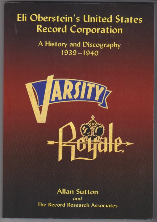 Eli Oberstein's United States Record Corporation. a History and Discography 1939-1940. Varsity [And] Royale