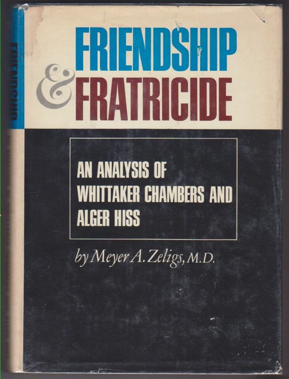 Friendship And Fratricide. An Analysis Of Whittaker Chambers And Alger