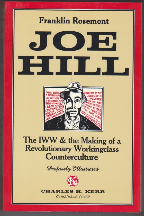 Joe Hill; The IWW & the Making of a Revolutionary Workingclass Counterculture