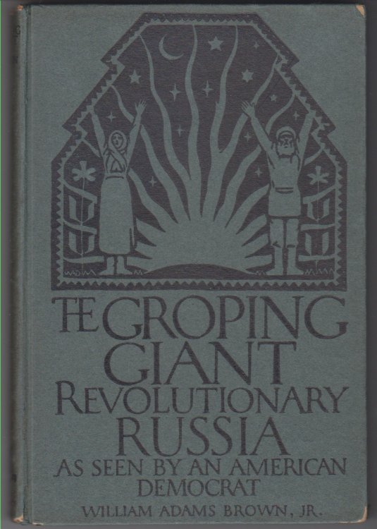 The Groping Giant Revolutionary Russia as Seen by an American Democrat