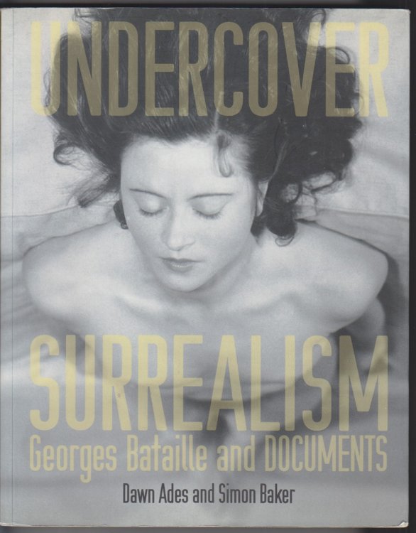 Undercover Surrealism Geroges Bataille and DOCUMENTS