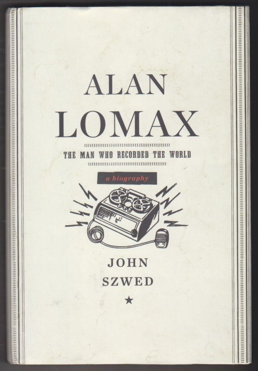 Alan Lomax. the Man Who Recorded the World