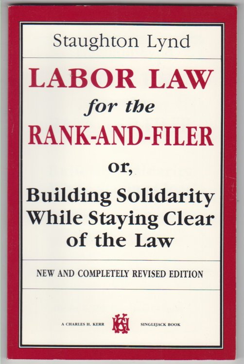 Labor Law for the Rank-And-Filer or, Building Solidarity While Staying Clear of the Law