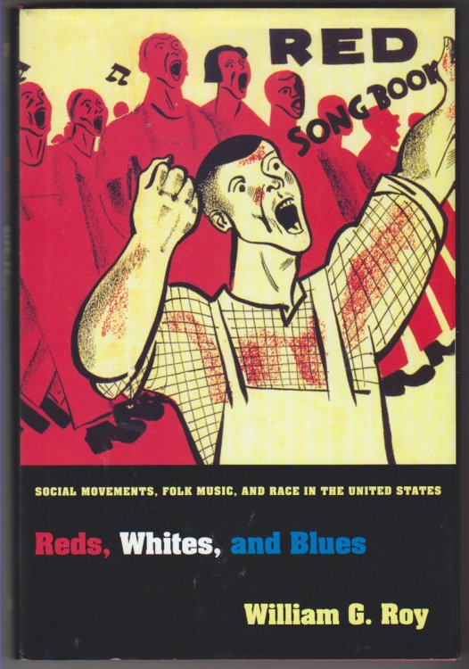 Reds, Whites, and Blues Social Movements, Folk Music, and Race in the United States