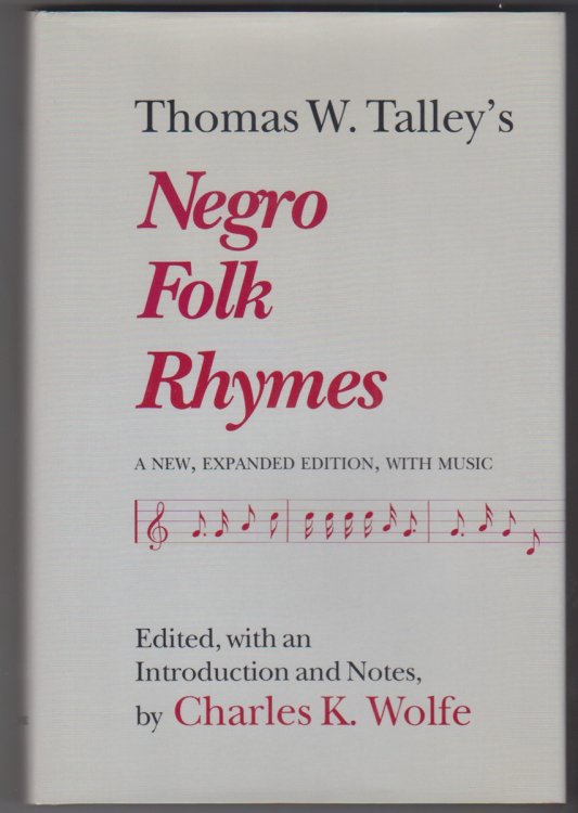 Thomas W. Talley's Negro Folk Rhymes A New, Expanded Edition, with Music