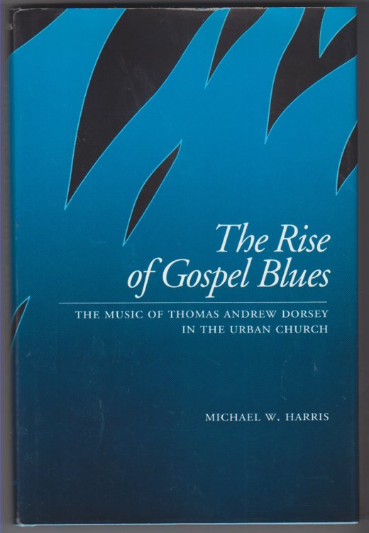 The Rise of Gospel Blues the Music of Thomas Andrew Dorsey in the Urban Church