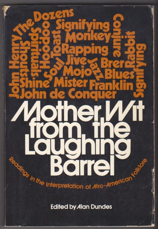 Mother Wit for the Laughing Barrel Readings in the Interpretation of Afro-American Folklore