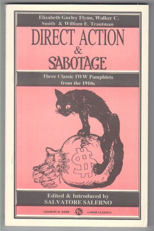 Direct Action & Sabotage. Three Classic I.W.W. Pamphlets from the 1910s