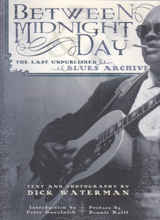 Between Midnight and Day The Last Unpublished Blues Archive