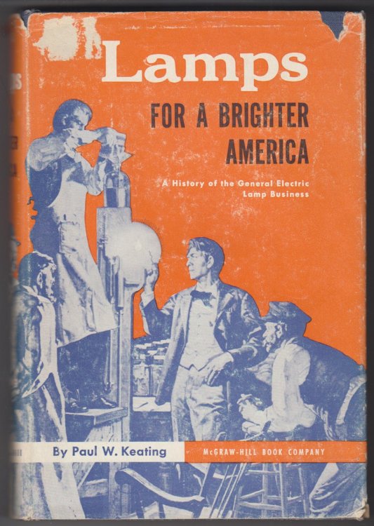 Lamps For A Brighter American A History of the General Electric Lamp Business