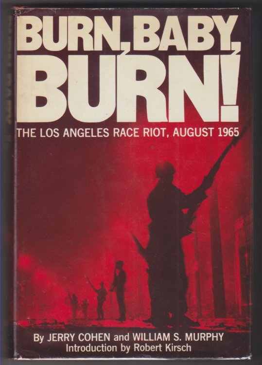 Burn, Baby, Burn! The Los Angeles Race Riot August,1965