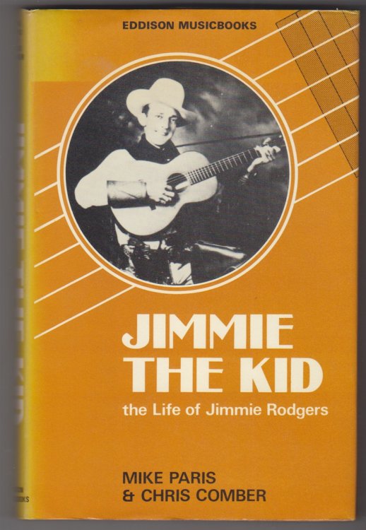 Jimmie The Kid the Life of Jimmie Rodgers