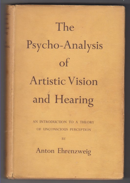 The Psycho-analysis Of Artistic Vision And Hearing An Introduction to a Theory of Unconscious Perception