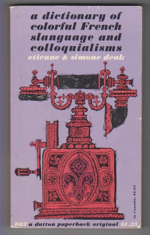 A Dictionary of Colorful French Slanguage and Colloquialisms