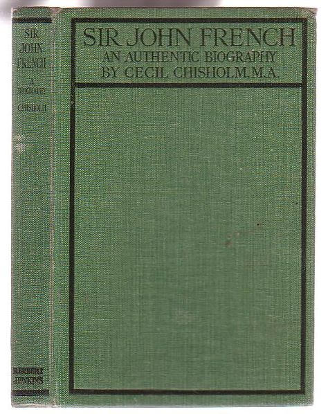 Sir John French: An Authentic Biography