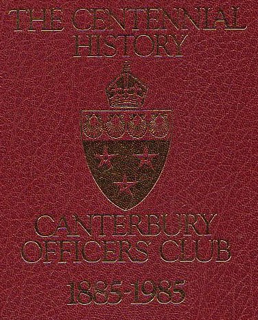 The Centennial History Canterbury Officers' Club 1885-1985