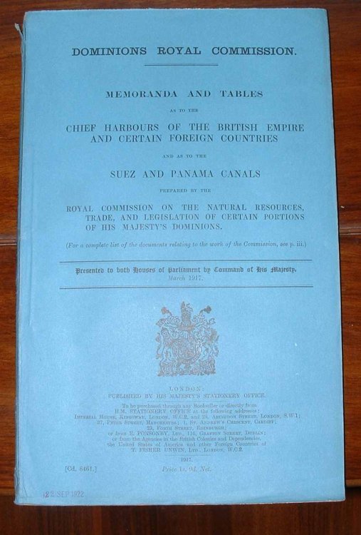Dominions Royal Commission. Memoranda and Tables as to the Chief Harbours of the British Empire and Certain Foreign Countries and as to the Suez and Panama Canals
