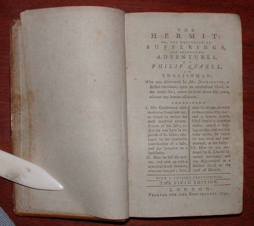 The Hermit: or, the Unparalleled Sufferings, and Surprizing Adventures, of Philip Quarll, an Englishman: Who was discovered by Mr. Dorrington, a Bristol Merchant, upon an uninhabited island, in the South-sea; where he lived above fifty years [. . .]