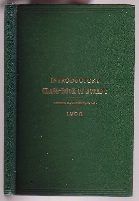Introductory Class-Book of Botany, for Use in New Zealand Schools. Part I. - Structural. Part II. - Systematic
