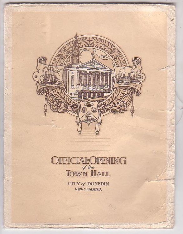 Souvenir Programme City of Dunedin New Zealand. Official Opening of the Town Hall by His Worship the Mayor R. S. Black, Esq. Satudrday, 15th February, 1930 at 8 p.m.