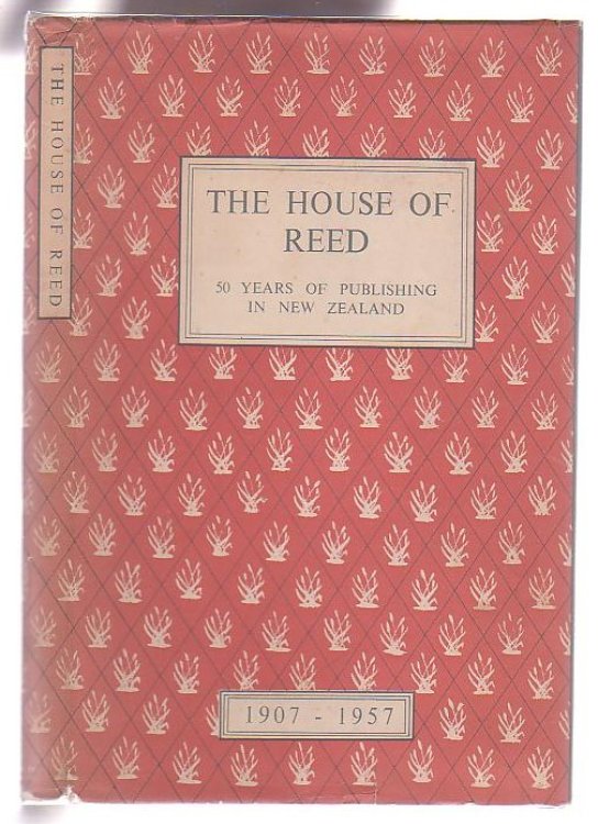 The House of Reed: Fifty Years of New Zealand Publishing 1907-1957