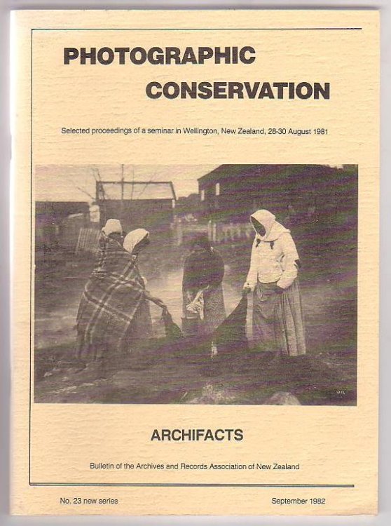 Photographic Conservation: Selected proceedings of a seminar in Wellington, New Zealand, 28-30 August 1981