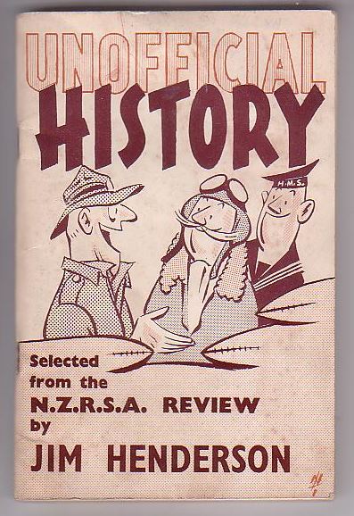 Unofficial History: Yarns from Old Soldiers. Selected from the 'N.Z.R.S.A. Review' by Jim Henderson