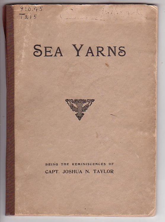 Image for Sea Yarns: Being the Reminiscences of Capt. Joshua N. Taylor / The Log of a Cape Cod Sea Captain Sea Yarns: Being the Reminiscences of Capt. Joshua N. Taylor / The Log of a Cape Cod Sea Captain