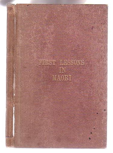 Image for First Lessons in the Maori Language with a Short Vocabulary First Lessons in the Maori Language with a Short Vocabulary
