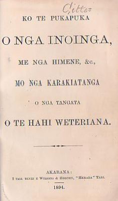 Ko Te Pukapuka O Nga Inoinga, Me Nga Himene, &c., Mo Nga Karakiatanga O Nga Tangata O Te Hahi Weteriana [Wesleyan Prayer Book in Maori]