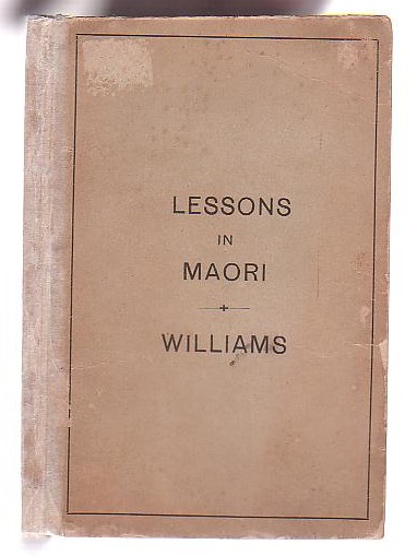 First Lessons in the Maori Language of New Zealand; with a Short Vocabulary