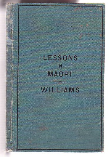 First Lessons in the Maori Language of New Zealand; with a Short Vocabulary