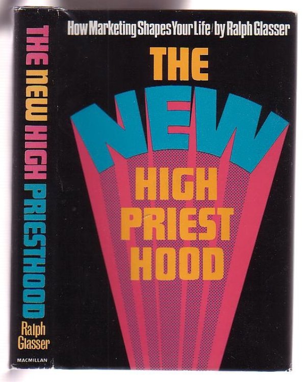 The New High Priesthood: the social, ethical and political implications of a marketing-oriented society