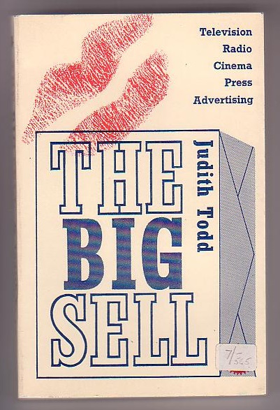 The Big Sell: Structure and Strategy of the Mass Media - Radio & Television - Press - Cinema - Advertising