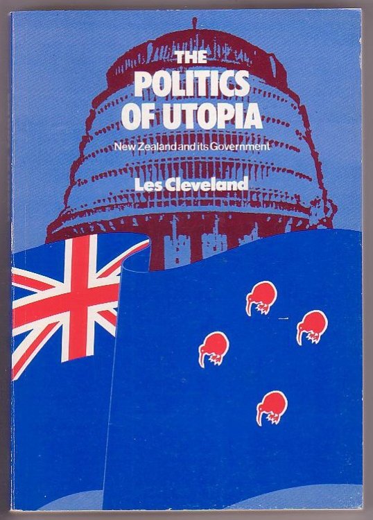 The Politics of Utopia: New Zealand and its Government