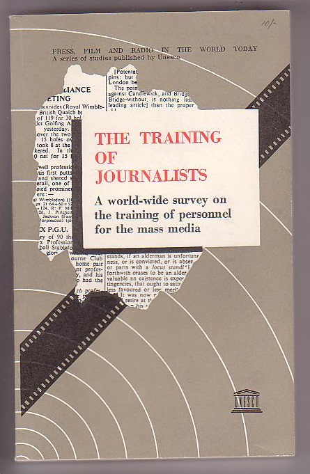 The Training of Journalists: A World-Wide Survey on the Training of Personnel for the Mass Media