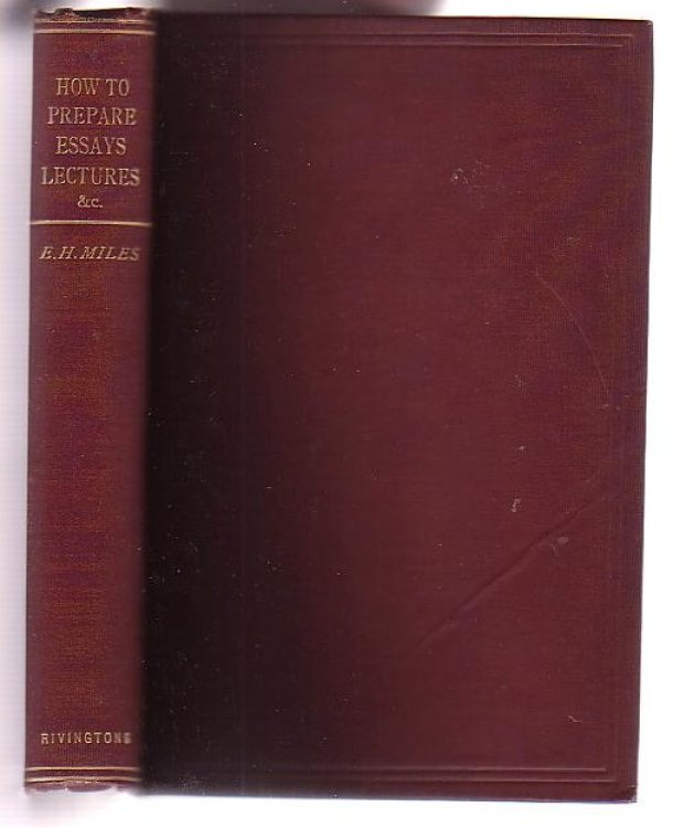 How to Prepare Essays, Lectures, Articles[,] Books, Speeches and Letters with Hints on Writing for the Press