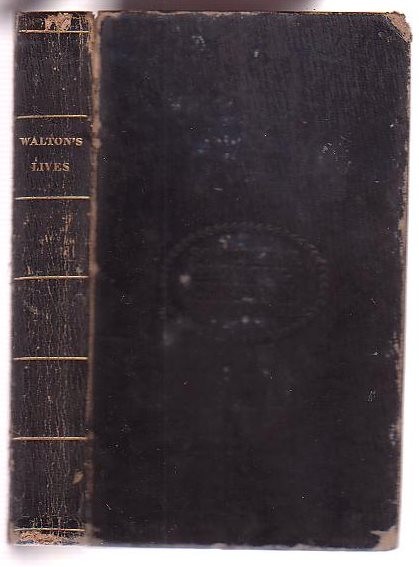 The Lives of Dr. John Donne, Sir Henry Wotton, Mr. Richard Hooker, Mr. George Herbert, and Dr. Robt. Sanderson