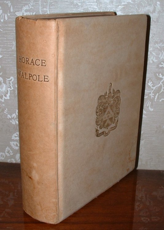 Horace Walpole: A Descriptive Catalogue of the Artistic and Literary Illustrations collected by Herbert H. Raphael, M.P. Trustee of the National Portrait Gallery for the Extension of the Original Edition of Walpole's Letters into Eighteen Folio Volumes With an Introduction