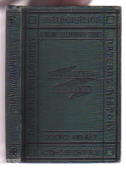 A First Book of Mineralogy adapted to the requirements of the Science and Art Department. And suitable for self-instruction.