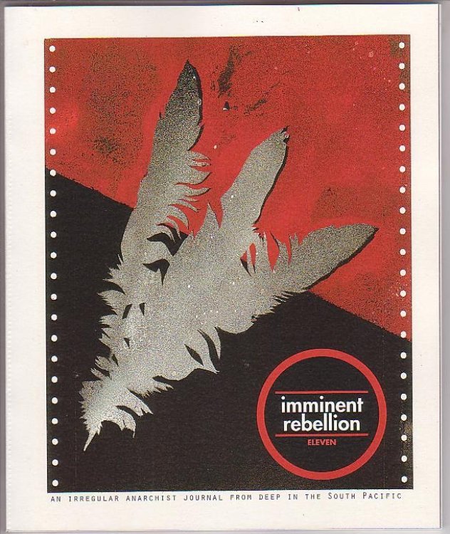 Imminent Rebellion Eleven: An Irregular Anarchist Journal from Deep in the South Pacific