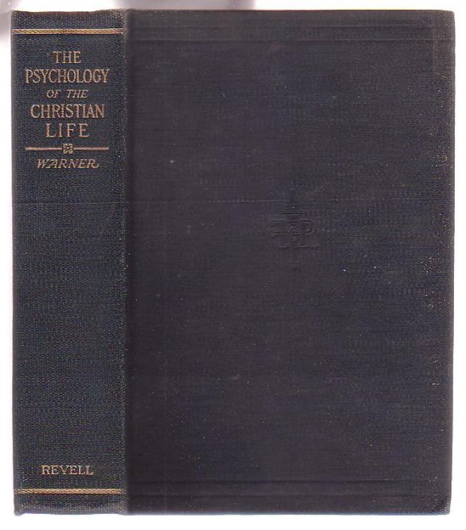 The Psychology of the Christian Life: A Contribution to the Scientific Study of Christian Experience and Character