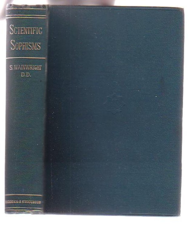 Scientific Sophisms. A Review of Current Theories concerning Atoms, Apes, and Men.