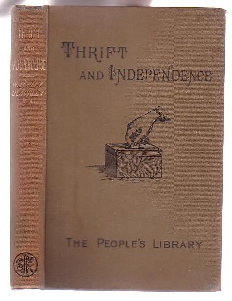 Thift and Independence. A Word for Working Men