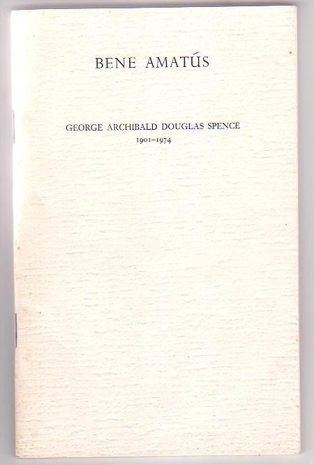 Bene Amatus: George Archibald Douglas Spence 1901-1974