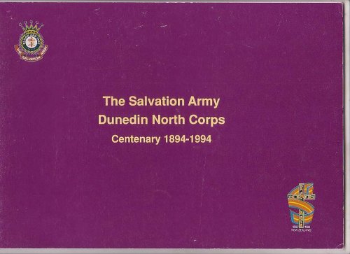 The Salvation Army Dunedin North Corps Centenary 1894-1994