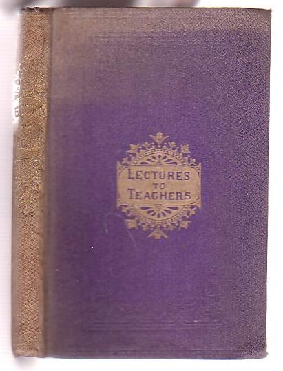 Lectures to Teachers. Comprising: Fitch on 