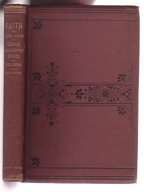 Irenicon. No. 2. Faith: The Life-Root of Science, Philosophy, Ethics, and Religion