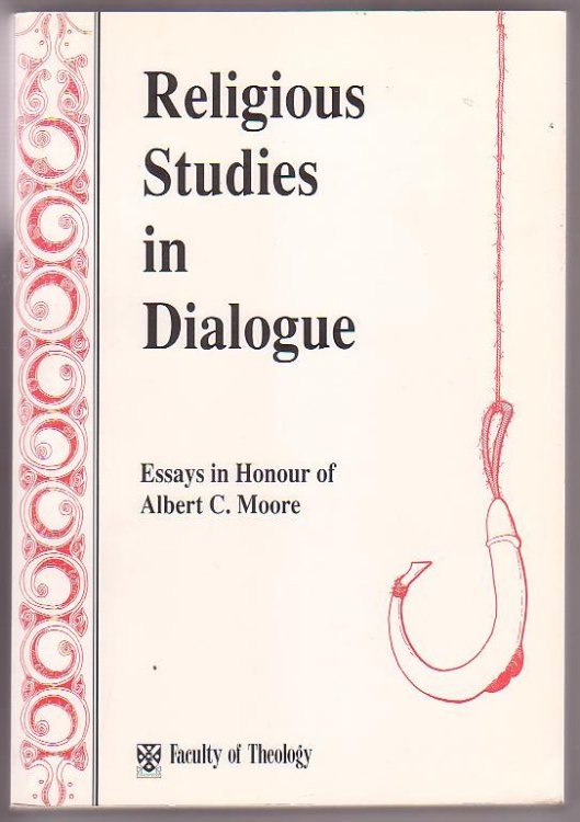 Religious Studies in Dialogue - Essays in Honour of Albert C. Moore
